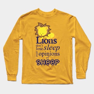 Lions don't lose sleep over opinions of sheep Long Sleeve T-Shirt